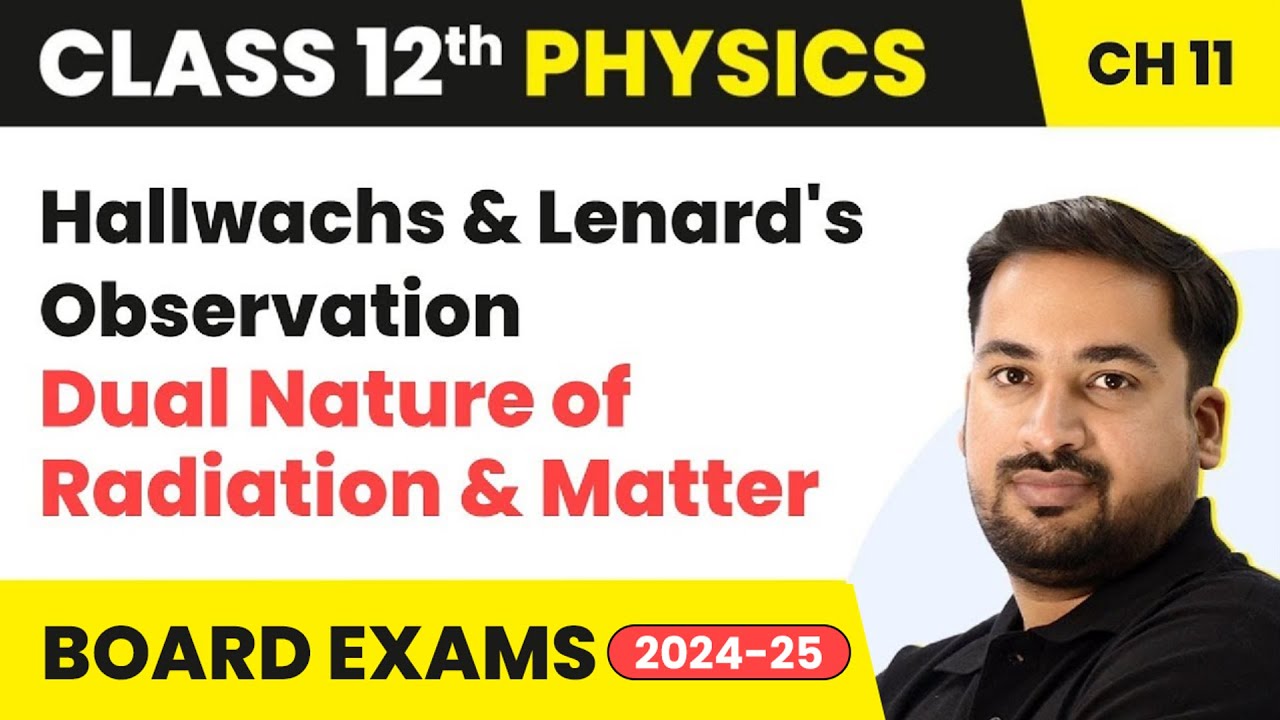 Hallwachs & Lenard's Observation- Dual Nature of Radiation & Matter |Class 12 Physics| CBSE/JEE/NEET