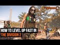 Division 2 - Complete guide to levelling up fast