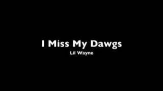 I Miss My Dawgs - Lil Wayne