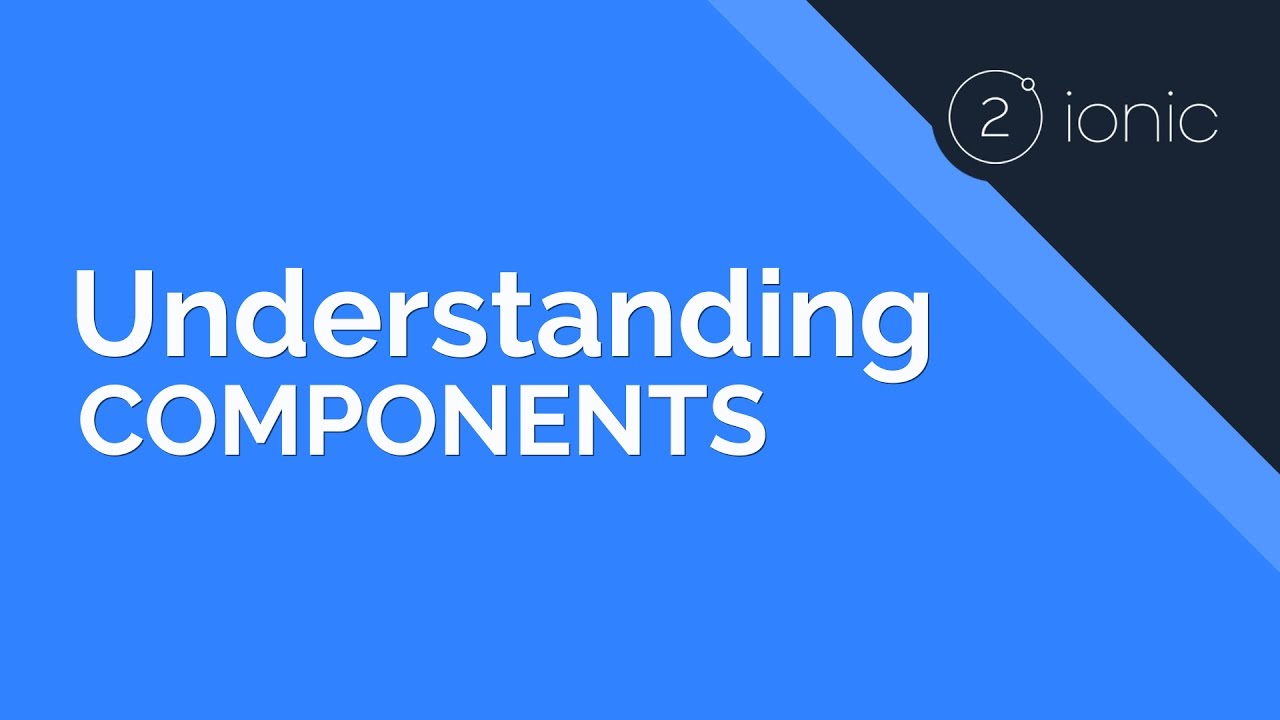 Understanding Ionic 2 Components