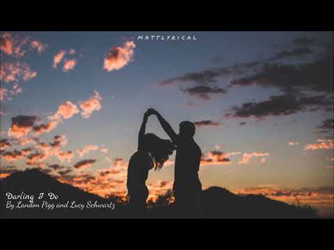 Darling i do - Landon Pigg and Lucy Schwartz    (Lyric Video)