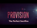 Provision: The Perfect Sacrifice | February 27, 2022 | Sunday Service