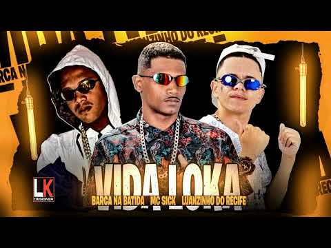 BARCA NA BATIDA, LUANZINHO DO RECIFE, MC SICK - VIDA LOUCA - REMIX BREGA FUNK