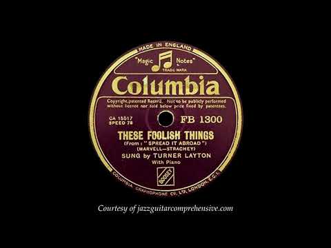 Turner Layton (1936) FIRST RECORDING [THESE FOOLISH THINGS]
