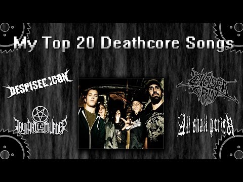 My Top 20 Deathcore Songs
