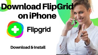 How to Download FlipGrid on iPhone? Install FlipGrid App on iPhone