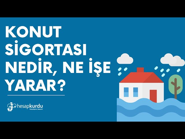 Konut Sigortası Nedir, Ne İşe Yarar? Konut Sigortası Sistemi Nedir, Ne İşe Yarar?