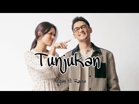 Afgan & Raisa - Tunjukan (Lyrics)