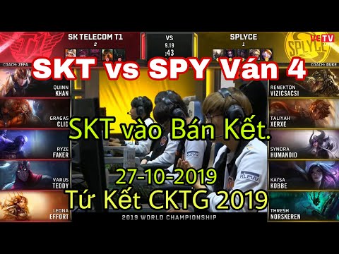 SKT vs SPY Ván 4 - Tứ Kết Chung Kết Thế Giới 2019 - SKT hủy diệt SPY 3-1 tiến tới Bán Kết