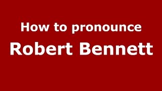 How to pronounce Robert Bennett
