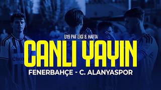 Fenerbahçe - C. Alanyaspor U19 (PAF Ligi 8. Hafta)
