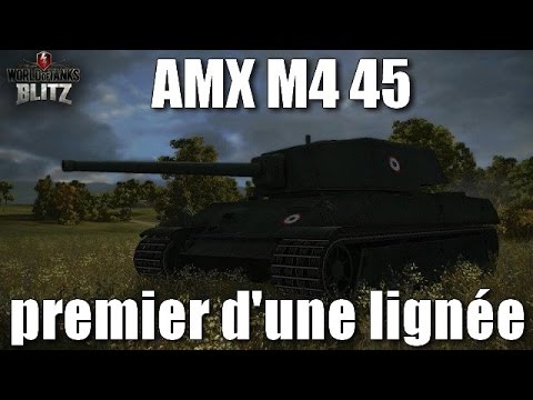 World of tanks blitz fr - AMX M4 45 premier d'une lignée
