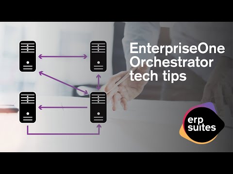 EnterpriseOne Orchestrator tech tips
