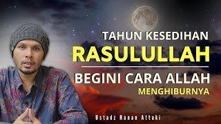 Download lagu Tahun KESEDIHAN Rasulullah Saat Ditinggal Orang yang dicintainya - Ustadz Hanan Attaki mp3