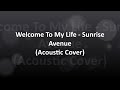 Welcome To My Life - Sunrise Avenue (Acoustic ...
