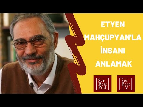 Etyen Mahçupyan'la İnsanı Anlamak 1