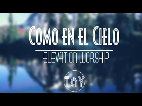 Como en el Cielo—Elevation Worship | Letra.