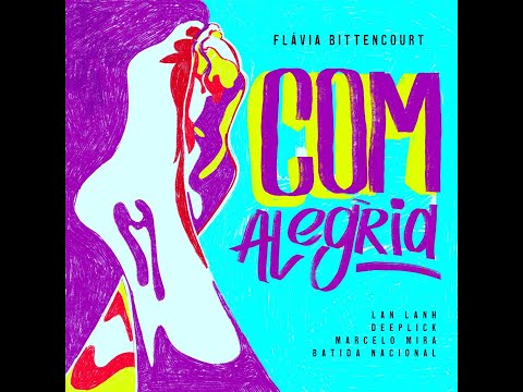 COM ALEGRIA - FLÁVIA BITTENCOURT feat. BATIDA NACIONAL