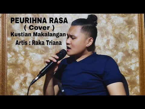 PEURIHNA RASA ( raka triana ) Cover KUSTIAN MAKALANGAN