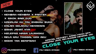 Download lagu DUGEM CLOSE YOUR EYES X NEMBAK-NEMBAK X PANTEK X SIKOK BAGI DUO • REQ SANDI mp3