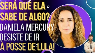 Será que ela sabe de algo? Daniela Mercury cancela participação em posse de Lula!