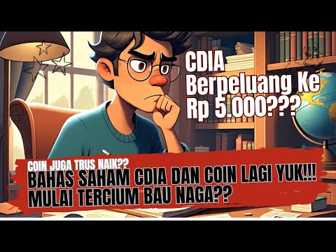 Bahas Saham CDIA Dan COIN Lagi Yuk!! Mulai Tercium Bau Naga?? - CDIA Berpeluang Ke Rp 5.000??