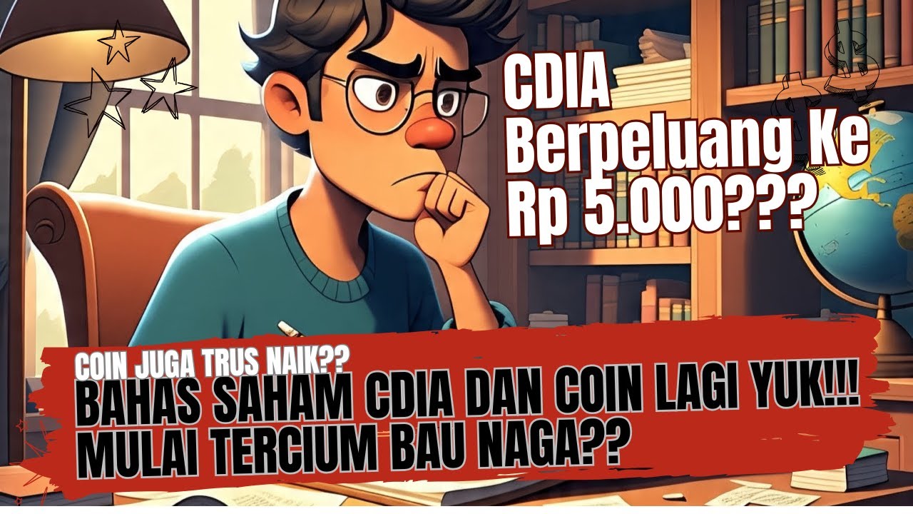Bahas Saham CDIA Dan COIN Lagi Yuk!! Mulai Tercium Bau Naga?? - CDIA Berpeluang Ke Rp 5.000??