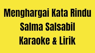 Download lagu Menghargai Kata Rindu - Salma Salsabil Karaoke Lirik mp3 Download lagu Menghargai Kata Rindu - Salma Salsabil Karaoke Lirik mp3