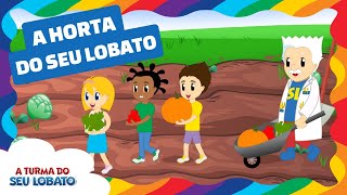 A Horta do Seu Lobato - A Turma do Seu Lobato (Volume 3 - música infantil)