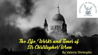 The Life, Works and Times of Sir Christopher Wren by Valerie Shrimplin
