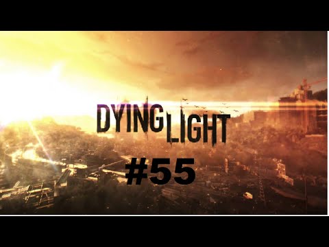 Dying Light pt 55 Time To Break In!
