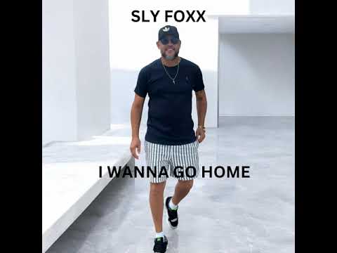 SLY FOXX I Wanna Go Home (Cover)