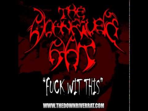 THE DOWNRIVER RAT - FUCK WIT THIS