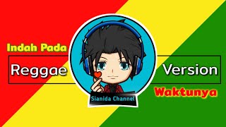 Download lagu Indah Pada Waktunya - Reggae Version mp3 Download lagu Indah Pada Waktunya - Reggae Version mp3
