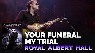 Joe Bonamassa - "Your Funeral My Trial" Live from the Royal Albert Hall
