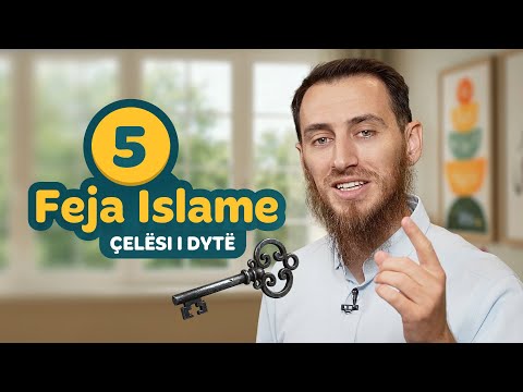 05. Çelësi i dytë : Feja Islame