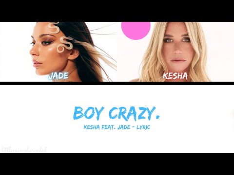 Kesha - BOY CRAZY. (Remix - feat. JADE) [Lyric]