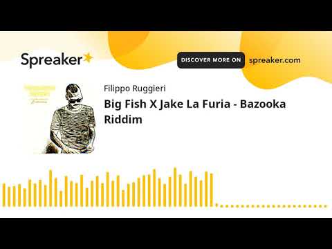 Big Fish X Jake La Furia - Bazooka Riddim