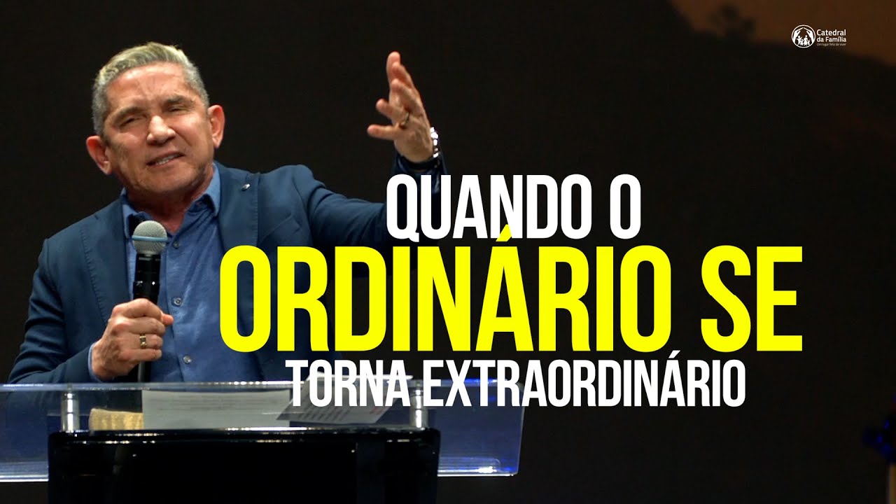 QUANDO O ORDINÁRIO SE TORNA EXTRAORDINÁRIO / JOÃO 2: 1-12 / PR. LOURIVAL PEREIRA