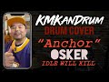 Anchor (OSKER) Idle Will Kill - SoCal Punk Drum Cover by KMKanDrum