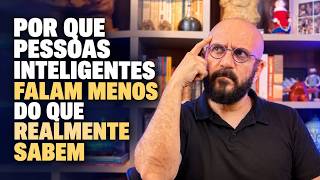 PESSOAS INTELIGENTES FALAM MENOS DO QUE REALMENTE SABEM | Marcos Lacerda, psicólogo