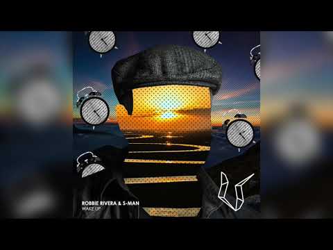 Robbie Rivera &  S-MAN Roger Sanchez Wake up