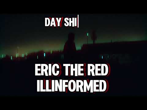 Eric the Red & Illinformed - Day Shifting