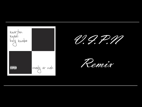MAULI x morten x HOLY MODEE - ready or nah (V.I.P.N Remix)