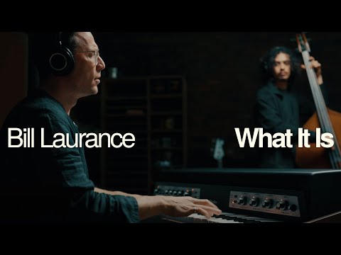 Bill Laurance - What It Is