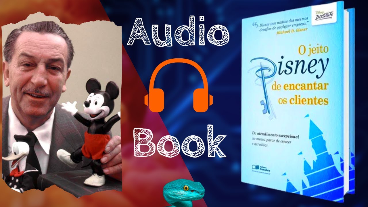 O JEITO DISNEY DE ENCANTAR CLIENTES - MICHAEL EISNER - AUDIOBOOK COMPLETO EM PT (COMO TIRAR O "UAU")