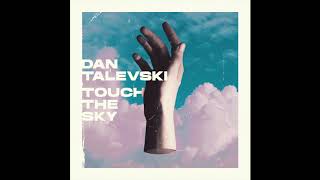 Dan Talevski - Touch The Sky