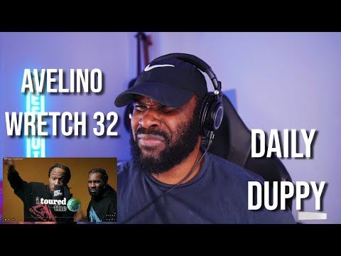 Avelino & Wretch 32 - Daily Duppy | GRM Daily [Reaction] | LeeToTheVI