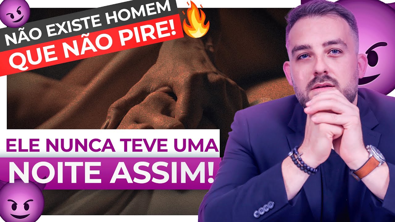 FAÇA ELE TER A MELHOR NOITE QUENTE DA VIDA DELE