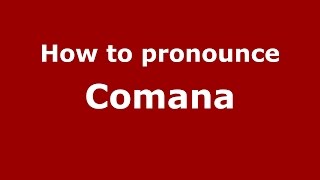 How to pronounce Comăna